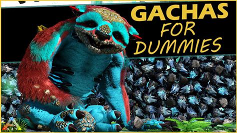 ark gacha|ARK For Dummies .
